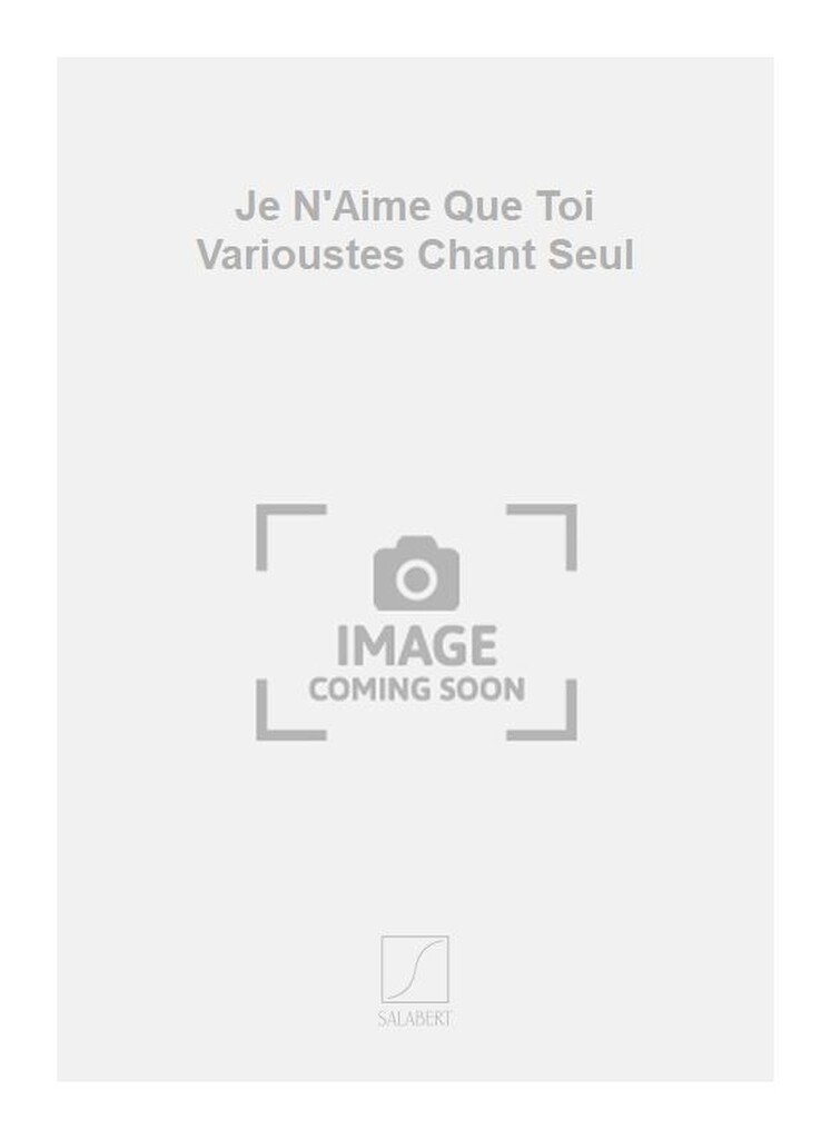Je N'Aime Que Toi Varioustes Chant Seul